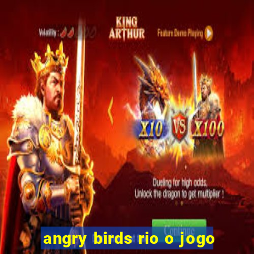 angry birds rio o jogo